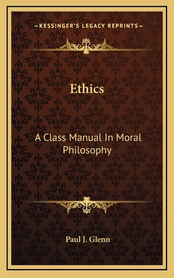 Ethics: A Class Manual In Moral Philosophy 1164501690 Book Cover