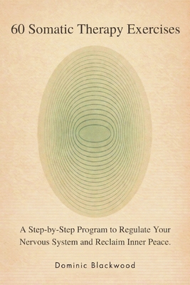 60 Somatic Therapy Exercises: A Step-by-Step Pr... B0GWSNZBQF Book Cover