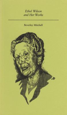 Ethel Wilson and Her Works 092080263X Book Cover
