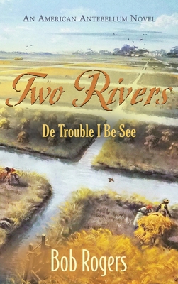 Two Rivers: De Trouble I Be See 0991296184 Book Cover