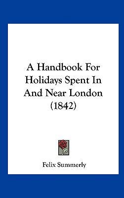 A Handbook for Holidays Spent in and Near Londo... 1162083891 Book Cover