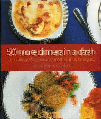 50 More Dinners in a Dash: Sensational Three-Co... 1904943136 Book Cover