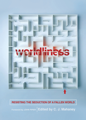 Worldliness: Resisting the Seduction of a Falle... 1433556634 Book Cover