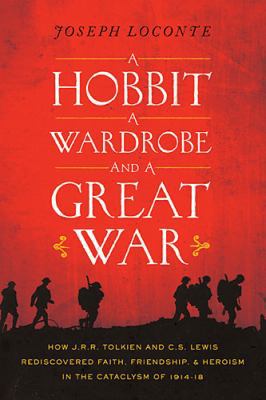 A Hobbit, a Wardrobe, and a Great War: How J.R.... 0718021770 Book Cover