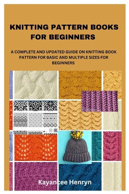 Knitting Patterns for Beginners: A Comprehensiv... B0D7VXB85L Book Cover
