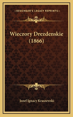 Wieczory Drezdenskie (1866) [Polish] 1165852195 Book Cover
