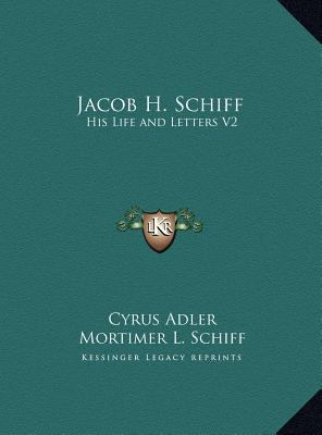 Jacob H. Schiff: His Life and Letters V2 1169784313 Book Cover