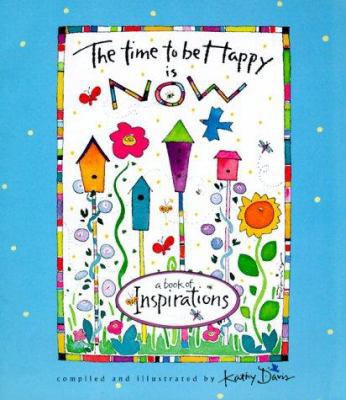 The Time to Be Happy is Now: A Book of Inspirat... 0768321158 Book Cover