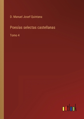 Poesías selectas castellanas: Tomo 4 [Spanish] 3368112120 Book Cover