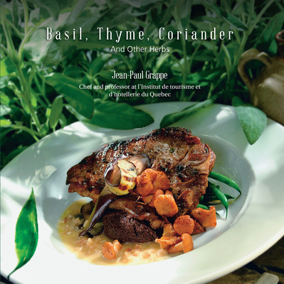 Basil, Thyme, Coriander: And Other Herbs 1554552885 Book Cover