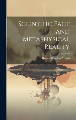 Scientific Fact and Metaphysical Reality 1019821833 Book Cover