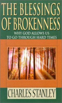 The Blessings of Brokenness: Why God Allows Us ... [Large Print] 0786247770 Book Cover