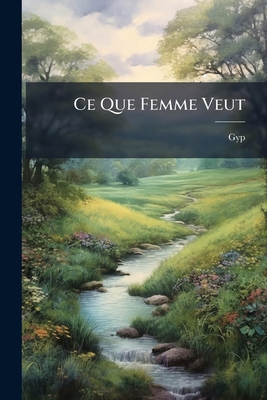 Ce Que Femme Veut [French] 1246485532 Book Cover