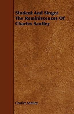 Student and Singer the Reminiscences of Charles... 144463951X Book Cover