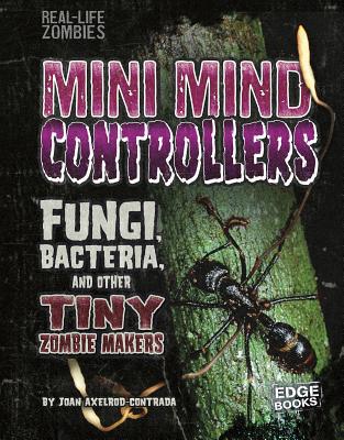 Mini Mind Controllers: Fungi, Bacteria, and Oth... 1515724786 Book Cover