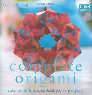 Complete Origami: Techniques and Projects for A... B0092I8DEG Book Cover