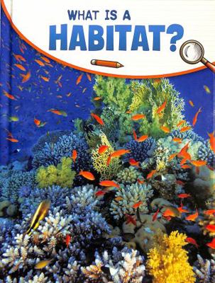 What Is a Habitat? (Science Enquiry) 1398225541 Book Cover