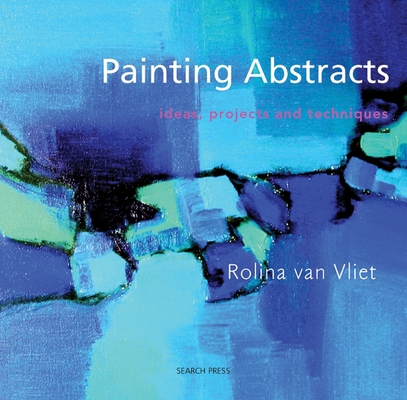 Painting Abstracts: Ideas, Projects and Techniques 1844483363 Book Cover