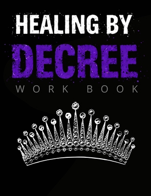 Healing By Decree B0H6FVWV1S Book Cover