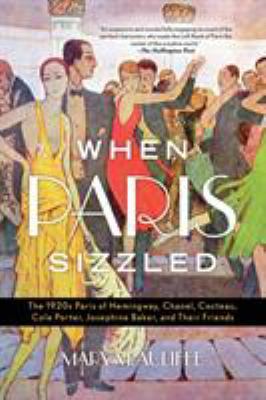 When Paris Sizzled: The 1920s Paris of Hemingwa... 1538121808 Book Cover