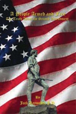 A People Armed and Free: The Truth About the Se... 1410745457 Book Cover