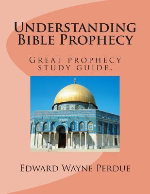 Understanding Bible Prophecy: Great prophecy st... 149425042X Book Cover