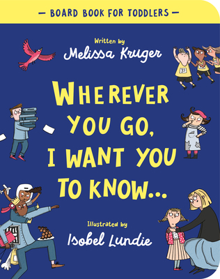 Wherever You Go, I Want You to Know Board Book 178498793X Book Cover