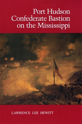 Port Hudson, Confederate Bastion on the Mississ... 080711961X Book Cover