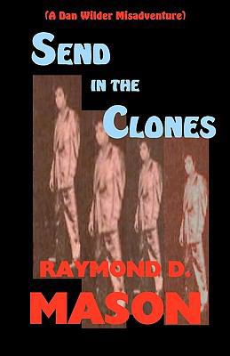 Send In The Clones: A Dan Wilder Misadventure 1440459940 Book Cover