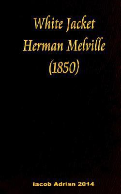 White Jacket Herman Melville (1850) 1543244963 Book Cover