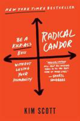 Radical Candor: Be a Kick-Ass Boss Without Losi... 1250103509 Book Cover