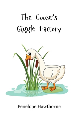 The Goose's Giggle Factory 3690743060 Book Cover