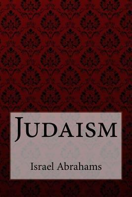 Judaism Israel Abrahams 1974039463 Book Cover