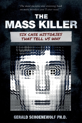 The Mass Killer: Six Case Histories That Tell U... 1959677101 Book Cover