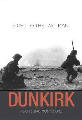 Dunkirk: Fight to the Last Man 0674029712 Book Cover