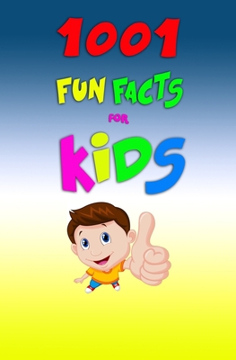 1001 Fun Facts For Kids! 1544740468 Book Cover