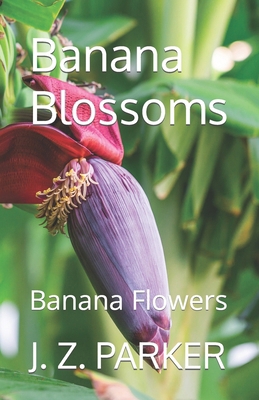 Banana Blossoms: Banana Flowers B0CWDG92JZ Book Cover