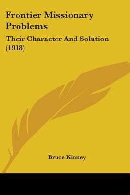 Frontier Missionary Problems: Their Character A... 0548778728 Book Cover
