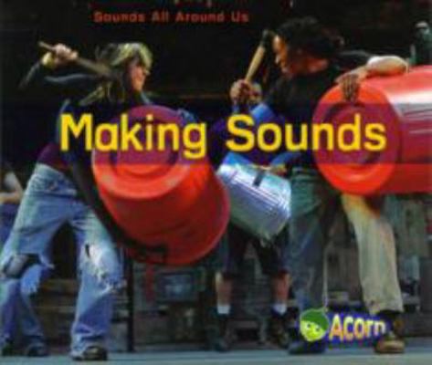 Making Sounds (Acorn: Sounds All Around Us) 043119341X Book Cover