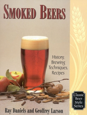 Smoked Beers: History, Brewing Techniques, Recipes 0937381764 Book Cover