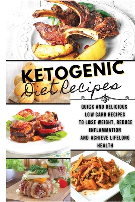 Ketogenic Diet Recipes: Quick And Delicious Low... 1802745378 Book Cover