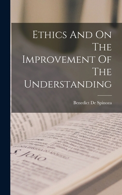 Ethics And On The Improvement Of The Understanding 1017211779 Book Cover