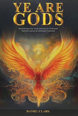 Ye Are Gods: Discovering Your Inner Divinity fo... B0DNWP7721 Book Cover