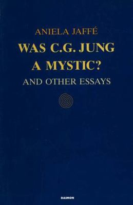 Was C.G. Jung a Mystic?: And Other Essays 3856305084 Book Cover