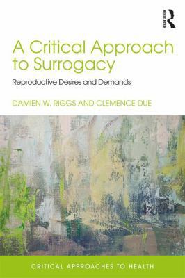 A Critical Approach to Surrogacy: Reproductive ... 113812365X Book Cover