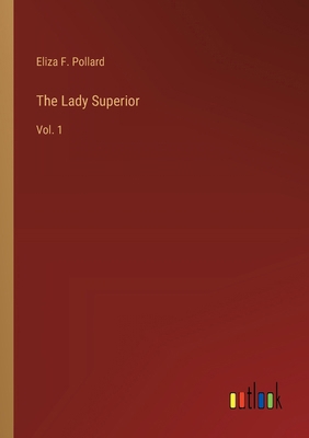 The Lady Superior: Vol. 1 3385239265 Book Cover