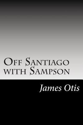 Off Santiago with Sampson 1502513544 Book Cover