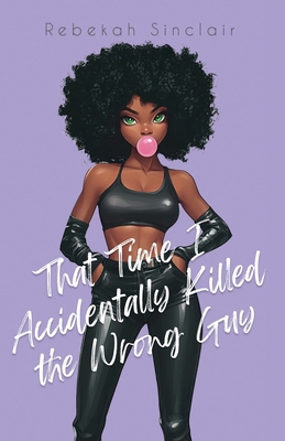 That Time I Accidentally Killed the Wrong Guy 1967554072 Book Cover