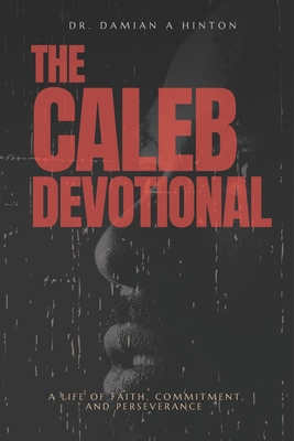 The Caleb Devotional: A Life of Faith, Commitme... B0D8B5TMB9 Book Cover