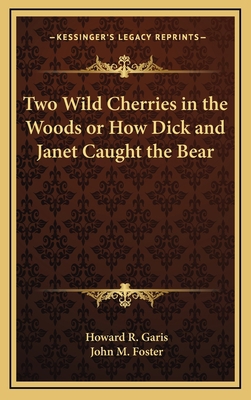 Two Wild Cherries in the Woods or How Dick and ... 1163333433 Book Cover